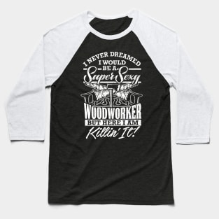 Funny Woodworker Lumberjack Design Baseball T-Shirt